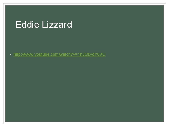 Eddie Lizzard • http: //www. youtube. com/watch? v=1 h. JQsvo. Y 6 VU 