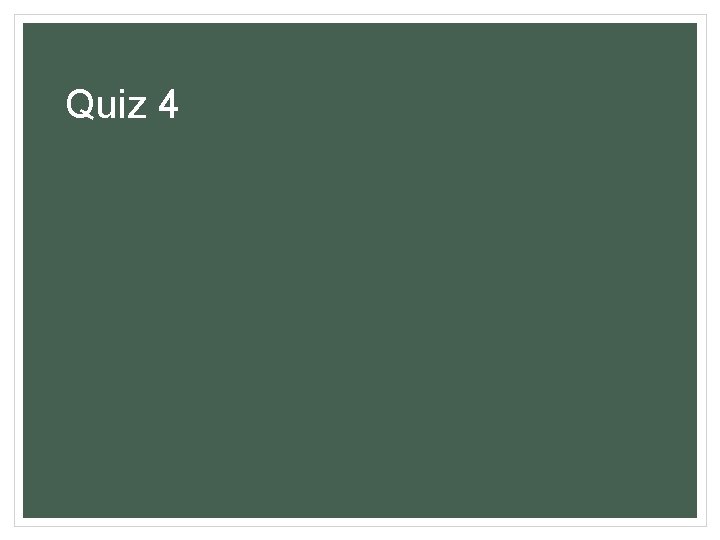 Quiz 4 