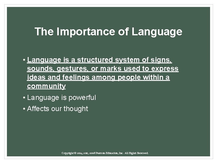 The Importance of Language • Language is a structured system of signs, sounds, gestures,