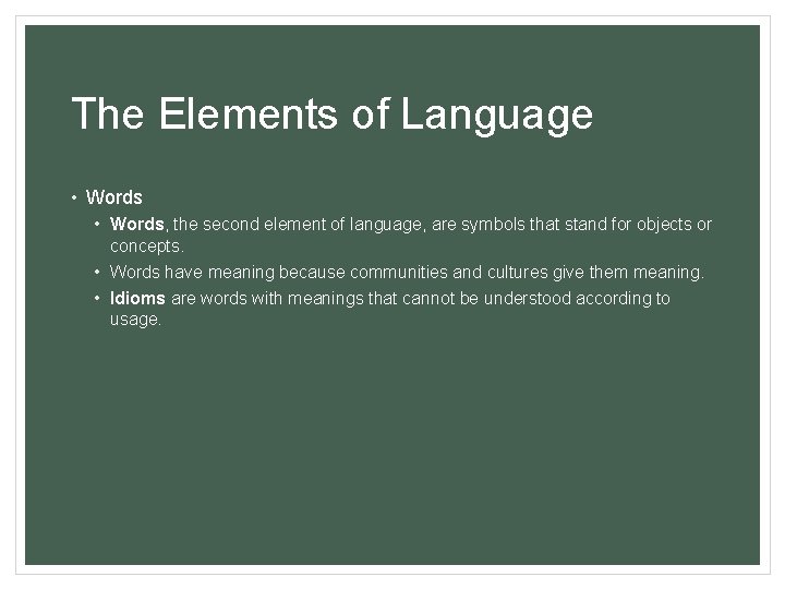 The Elements of Language • Words, the second element of language, are symbols that