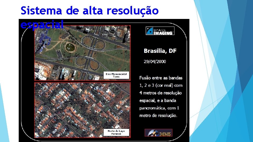 Sistema de alta resolução espacial 