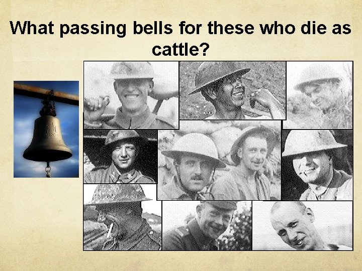 What passing bells for these who die as cattle? 