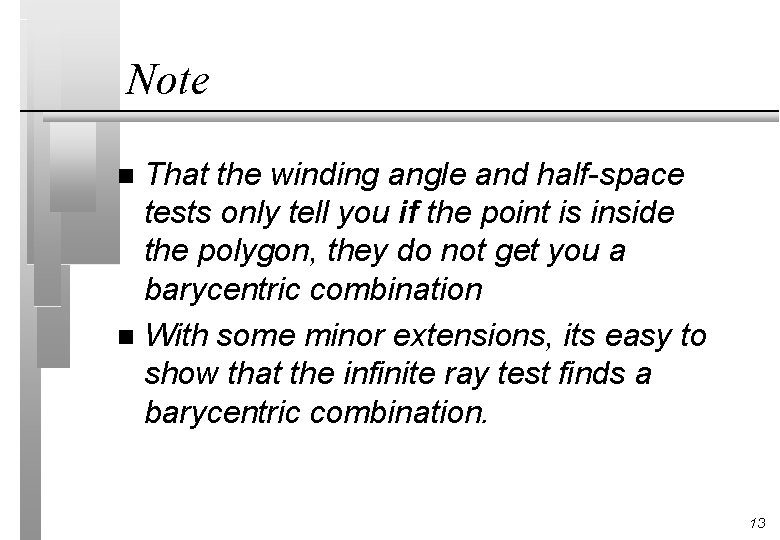Note That the winding angle and half-space tests only tell you if the point