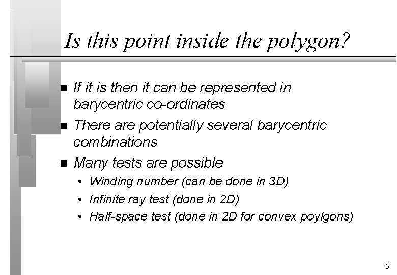 Is this point inside the polygon? n n n If it is then it