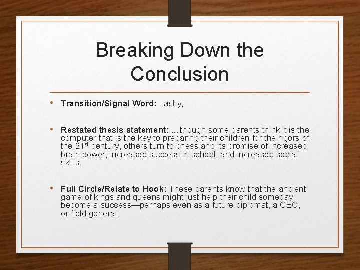 Breaking Down the Conclusion • Transition/Signal Word: Lastly, • Restated thesis statement: …though some