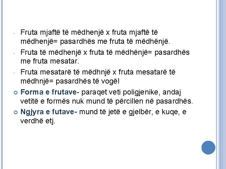 Fruta mjaftë të mëdhenjë x fruta mjaftë të mëdhenjë= pasardhës me fruta të mëdhënjë.