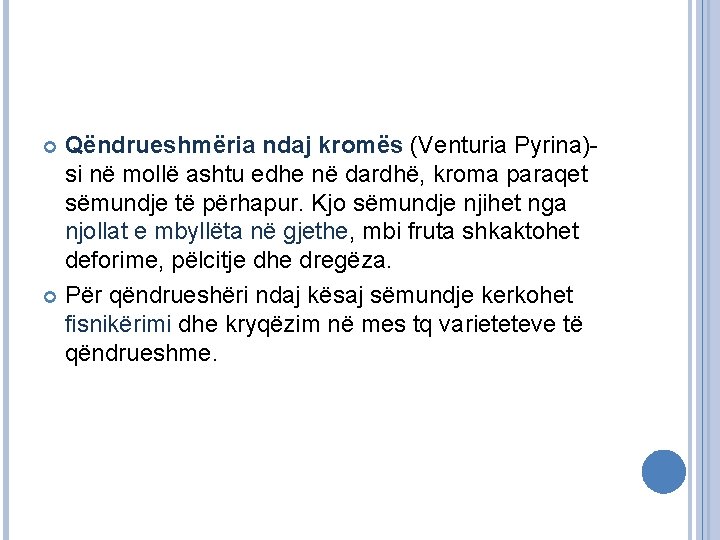 Qëndrueshmëria ndaj kromës (Venturia Pyrina)si në mollë ashtu edhe në dardhë, kroma paraqet sëmundje Qëndrueshmëria ndaj kromës (Venturia Pyrina)si në mollë ashtu edhe në dardhë, kroma paraqet sëmundje