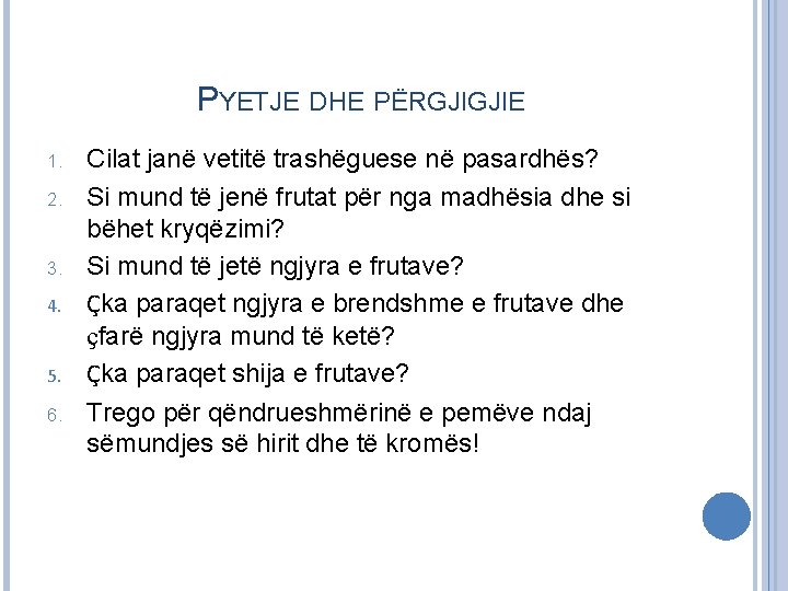 PYETJE DHE PËRGJIGJIE 1. 2. 3. 4. 5. 6. Cilat janë vetitë trashëguese në