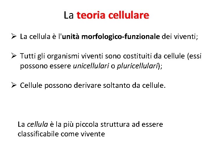 La teoria cellulare Ø La cellula è l'unità morfologico-funzionale dei viventi; Ø Tutti gli