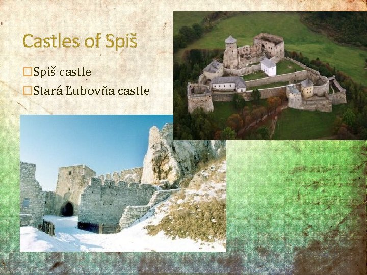 Castles of Spiš �Spiš castle �Stará Ľubovňa castle 