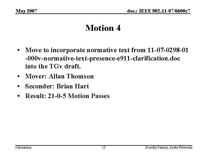 May 2007 doc. : IEEE 802. 11 -07/0600 r 7 Motion 4 • Move