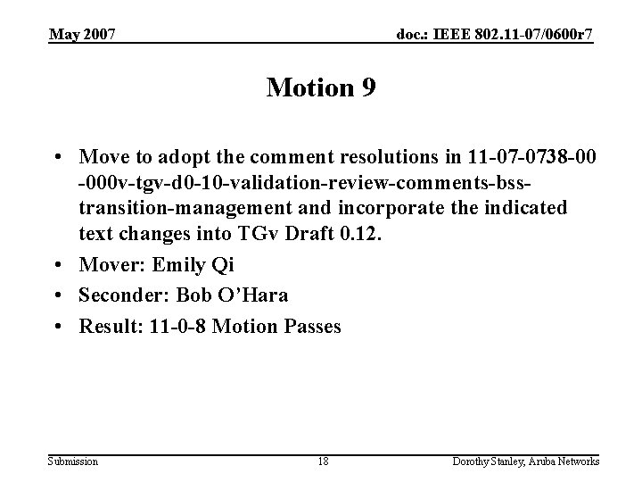 May 2007 doc. : IEEE 802. 11 -07/0600 r 7 Motion 9 • Move