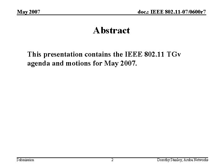 May 2007 doc. : IEEE 802. 11 -07/0600 r 7 Abstract This presentation contains