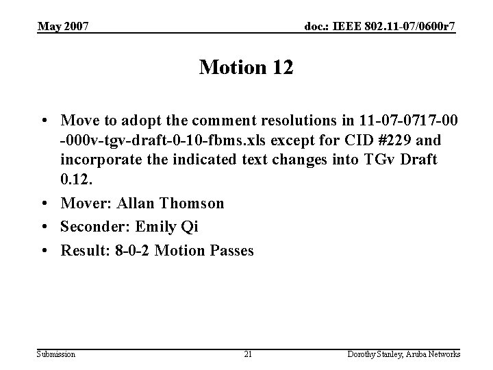 May 2007 doc. : IEEE 802. 11 -07/0600 r 7 Motion 12 • Move