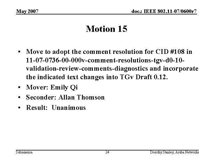 May 2007 doc. : IEEE 802. 11 -07/0600 r 7 Motion 15 • Move