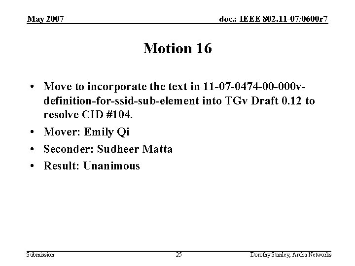 May 2007 doc. : IEEE 802. 11 -07/0600 r 7 Motion 16 • Move