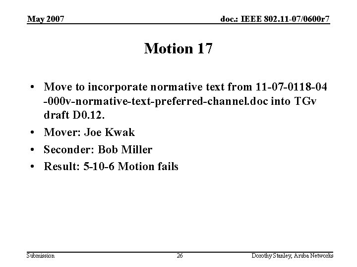 May 2007 doc. : IEEE 802. 11 -07/0600 r 7 Motion 17 • Move