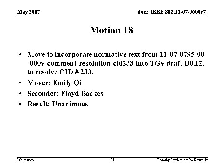 May 2007 doc. : IEEE 802. 11 -07/0600 r 7 Motion 18 • Move