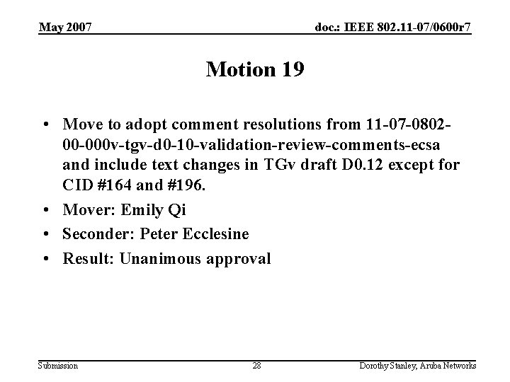 May 2007 doc. : IEEE 802. 11 -07/0600 r 7 Motion 19 • Move