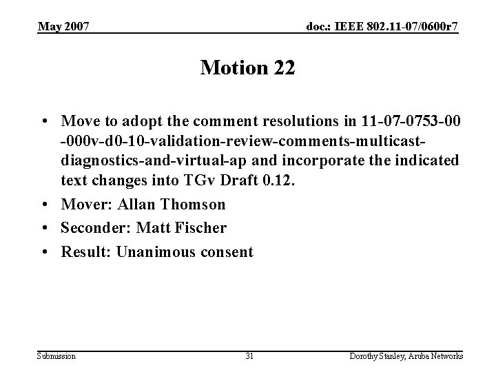 May 2007 doc. : IEEE 802. 11 -07/0600 r 7 Motion 22 • Move