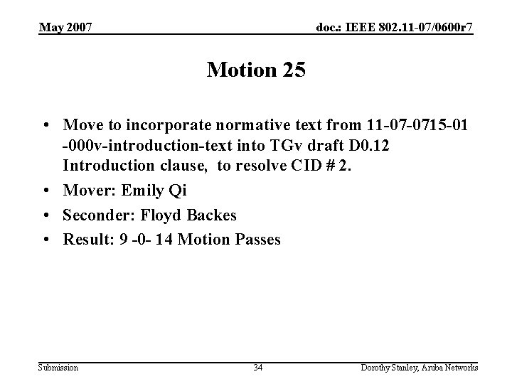 May 2007 doc. : IEEE 802. 11 -07/0600 r 7 Motion 25 • Move