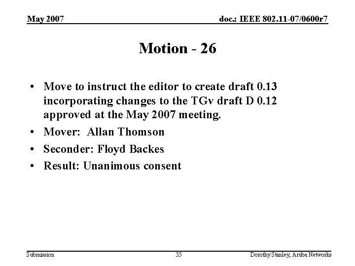 May 2007 doc. : IEEE 802. 11 -07/0600 r 7 Motion - 26 •