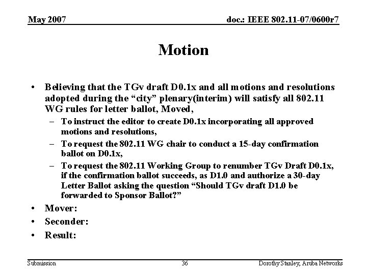 May 2007 doc. : IEEE 802. 11 -07/0600 r 7 Motion • Believing that