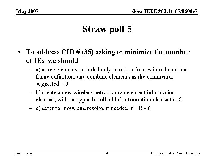 May 2007 doc. : IEEE 802. 11 -07/0600 r 7 Straw poll 5 •