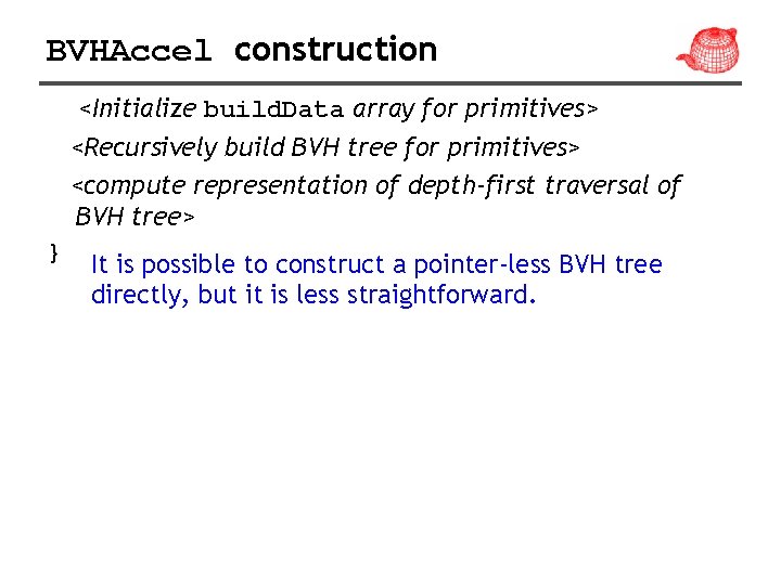 BVHAccel construction <Initialize build. Data array for primitives> <Recursively build BVH tree for primitives>