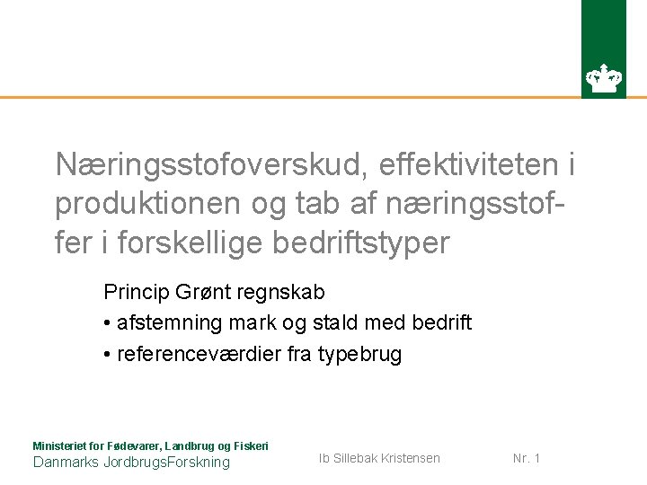 Næringsstofoverskud, effektiviteten i produktionen og tab af næringsstoffer i forskellige bedriftstyper Princip Grønt regnskab