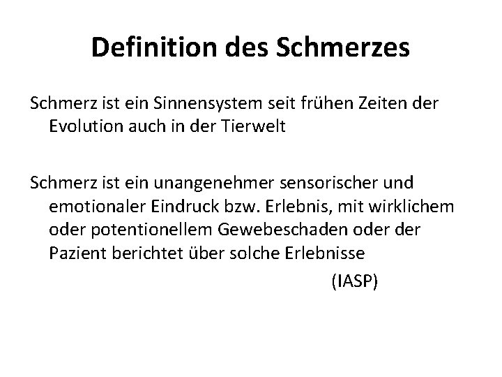 Definition des Schmerz ist ein Sinnensystem seit frühen Zeiten der Evolution auch in der