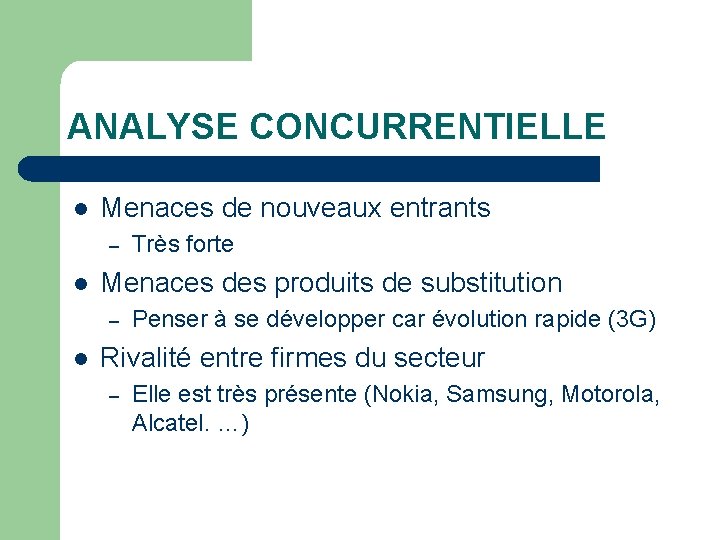 ANALYSE CONCURRENTIELLE l Menaces de nouveaux entrants – l Menaces des produits de substitution