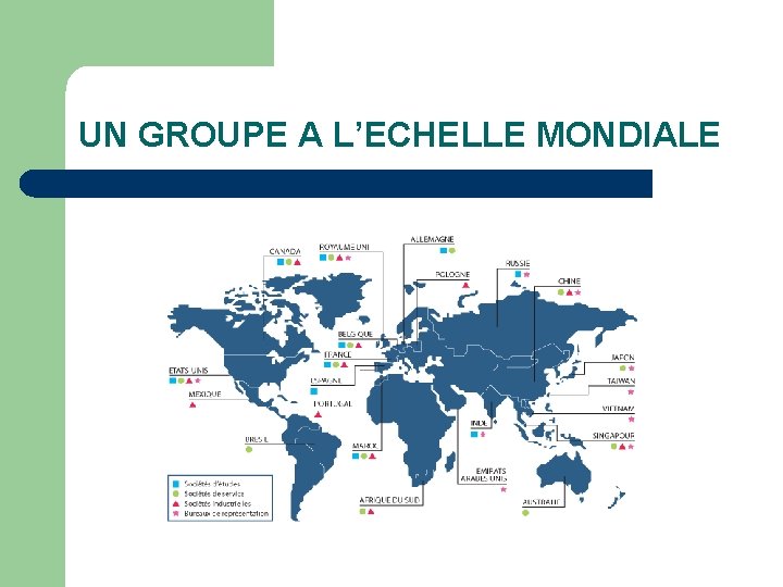 UN GROUPE A L’ECHELLE MONDIALE 