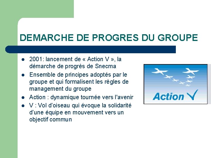 DEMARCHE DE PROGRES DU GROUPE l l 2001: lancement de « Action V »