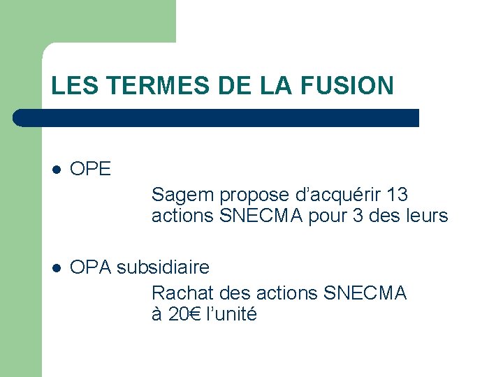 LES TERMES DE LA FUSION l OPE Sagem propose d’acquérir 13 actions SNECMA pour