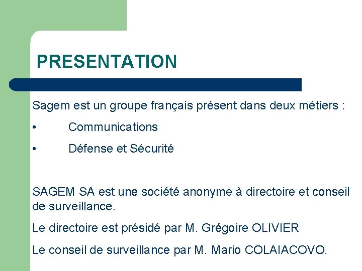 PRESENTATION Sagem est un groupe français présent dans deux métiers : • Communications •