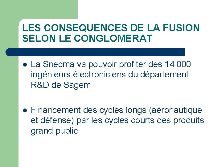 LES CONSEQUENCES DE LA FUSION SELON LE CONGLOMERAT l La Snecma va pouvoir profiter