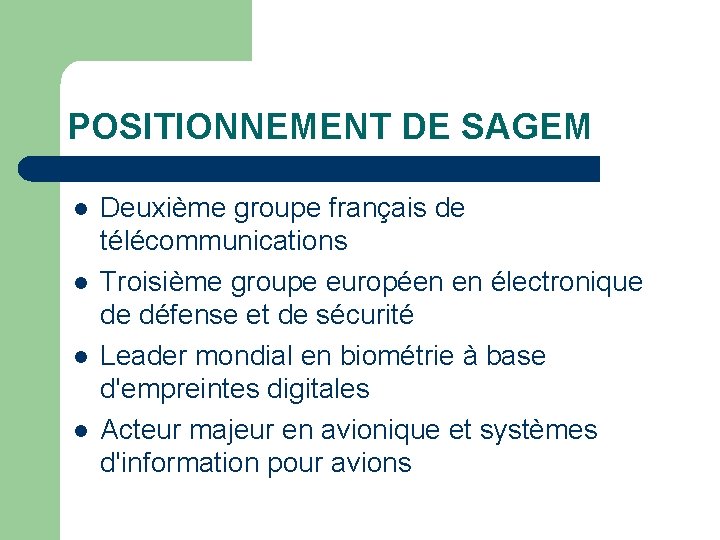 POSITIONNEMENT DE SAGEM l l Deuxième groupe français de télécommunications Troisième groupe européen en