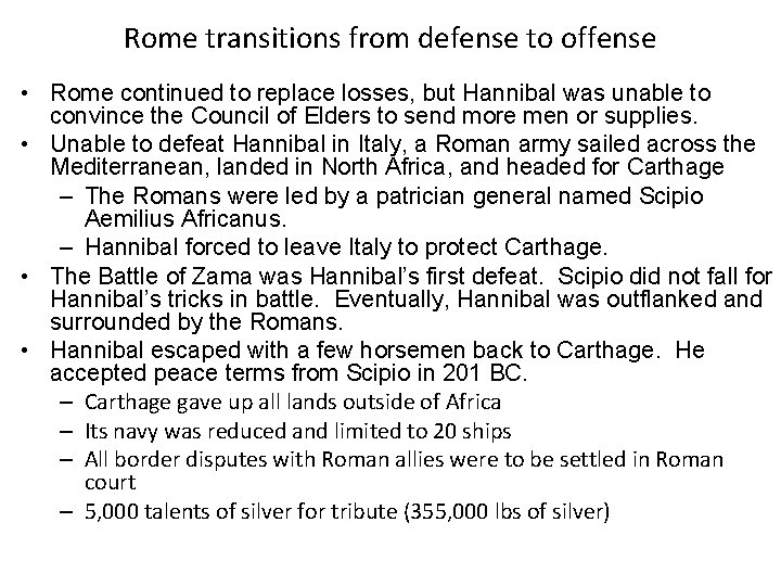 Rome transitions from defense to offense • Rome continued to replace losses, but Hannibal