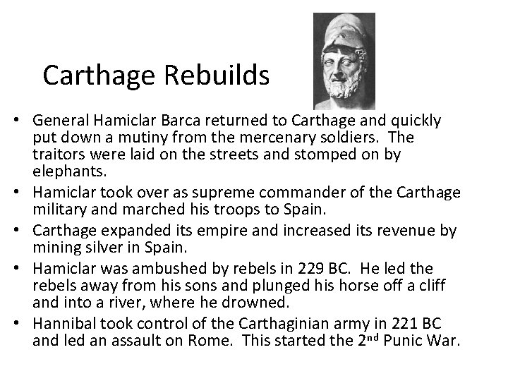 Carthage Rebuilds • General Hamiclar Barca returned to Carthage and quickly put down a
