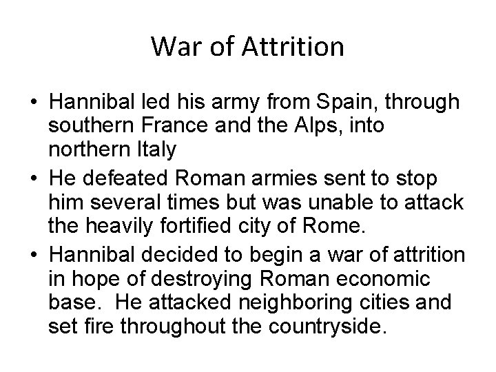 War of Attrition • Hannibal led his army from Spain, through southern France and