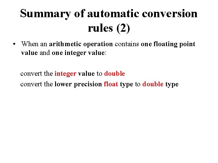 Summary of automatic conversion rules (2) • When an arithmetic operation contains one floating