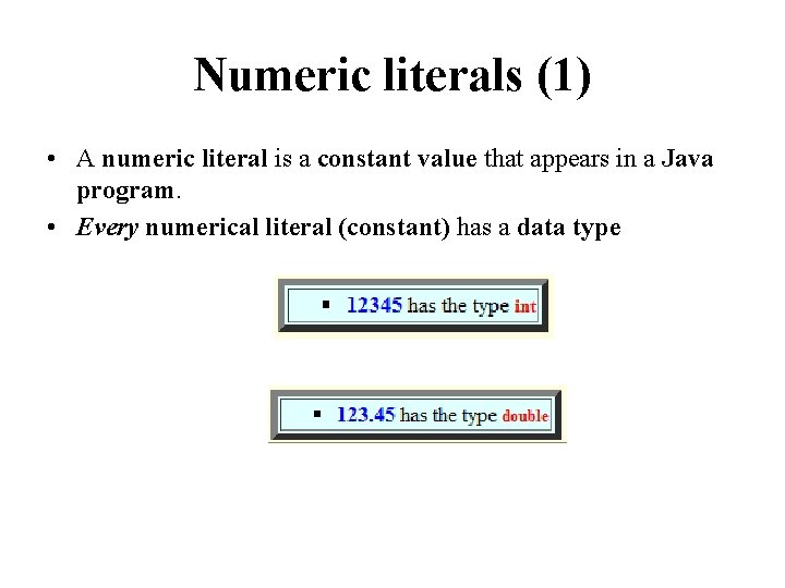 Numeric literals (1) • A numeric literal is a constant value that appears in