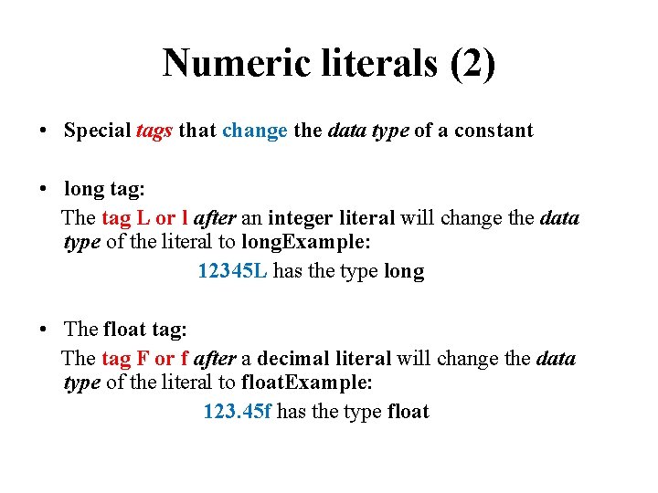 Numeric literals (2) • Special tags that change the data type of a constant