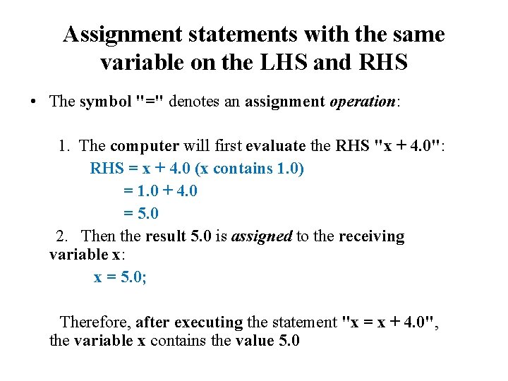 Assignment statements with the same variable on the LHS and RHS • The symbol