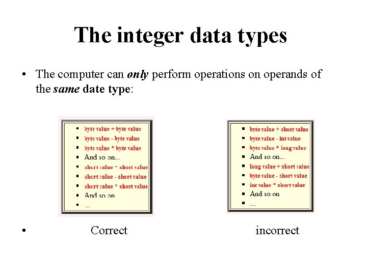 The integer data types • The computer can only perform operations on operands of
