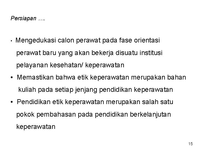 Persiapan …. • Mengedukasi calon perawat pada fase orientasi perawat baru yang akan bekerja