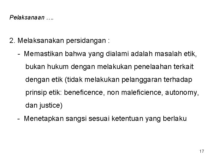 Pelaksanaan …. 2. Melaksanakan persidangan : - Memastikan bahwa yang dialami adalah masalah etik,