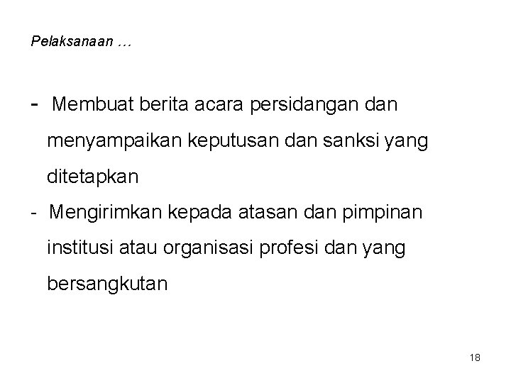 Pelaksanaan … - Membuat berita acara persidangan dan menyampaikan keputusan dan sanksi yang ditetapkan