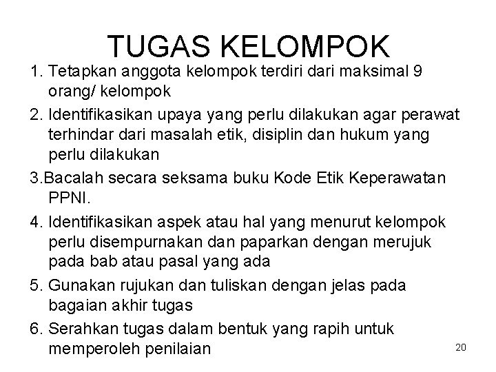 TUGAS KELOMPOK 1. Tetapkan anggota kelompok terdiri dari maksimal 9 orang/ kelompok 2. Identifikasikan